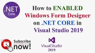 How to ENABLE Windows Form Designer on .NET CORE in Visual Studio 2019