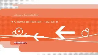 ROBLOX Channel Brasil Bumper (2013) - A Seguir A Turma do Pato Bill
