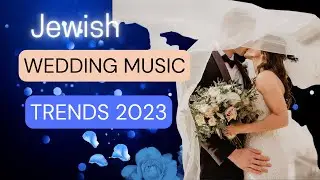 Jewish Wedding Music Trends: A Guide for the Modern Jewish Couple - Video