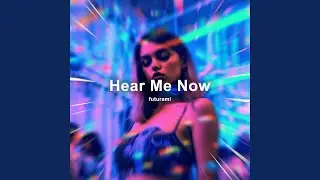 Hear Me Now (Techno)