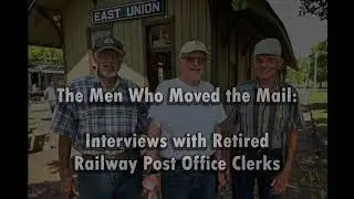 The Men Who Moved the Mail: Interviews with Retired Railway Post Office Clerks