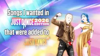 SONGS I WANTED IN JUST DANCE 2026 EDITION THAT WERE ADDED TO JUST DANCE PLUS (+)
