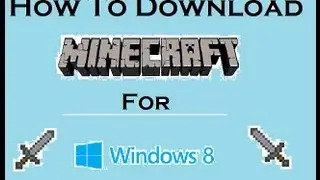 How To Download Minecraft for Windows 8 (Tell me if it needs to be redone.)