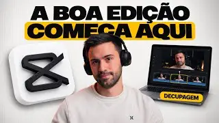 Sua Edição Começa Aqui: Aprenda a Fazer uma Boa Decupagem no CapCut