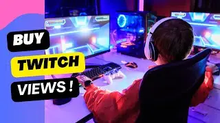 Why Should You Buy Twitch Views  The Best Twitch Services!