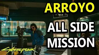ARROYO All Side Missions - CYBERPUNK 2077