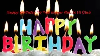 Happy Birthday To You khmer Remix - Hi Club 2014 [RT]