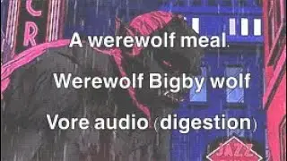 Werewolf snack (Werewolf Bigby wolf) (vore audio) (digestion)