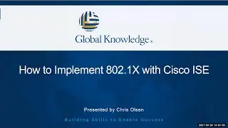 Cisco ISE: Wired and Wireless 802.1X Network Authentication | Global Knowledge
