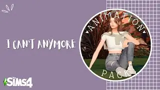 I can't anymore | Animation | The Sims 4