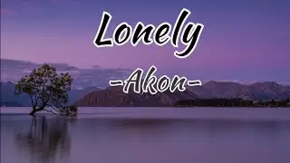 Lonely- Akon - Lyrics Video