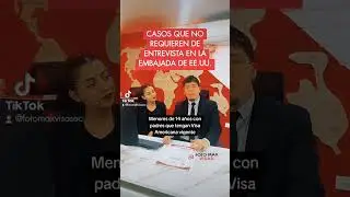 CASOS QUE NO REQUIEREN DE ENTREVISTA EN LA EMBAJADA AMERICANA