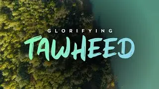 POWERFUL || Glorifying Tawheed || Ustadh Abu Ibraheem Hussnayn