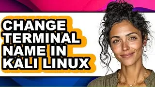 How to Change Terminal Name in Kali Linux - Step by Step