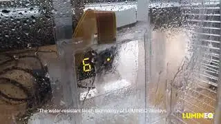 LUMINEQ Touch display is water resistant