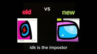 idk is the inpostor (old vs new)