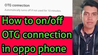 How to on/off OTG connection in oppo mobile phone 