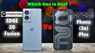 Motorola Edge 50 Fusion vs Nothing Phone 2a Plus : Full Comparison⚡Which One Is Better?