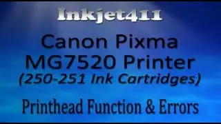 Canon Pixma MG7520 Printer -- Printhead Function & Errors (250, 251 Ink Cartridges)