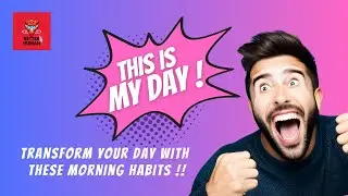 Rise and Shine: The Morning Routine for a Productive and Positive Day.