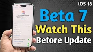 iOS 18 Beta 7 & Public Beta 5- Watch This Before Update