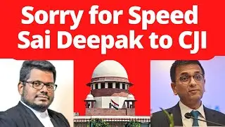 Sai Deepak to CJI, Sorry for My Speed  