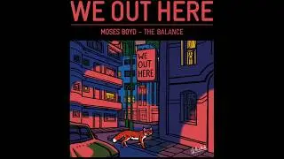 MOSES BOYD - THE BALANCE // We Out Here