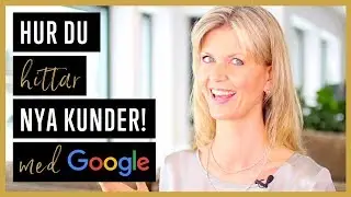 HUR DU HITTAR NYA KUNDER - MED GOOGLE!!
