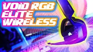 NEW 2019 Corsair Void RGB ELITE Wireless: Filling that same VOID