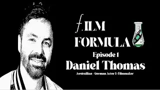 Film Formula - Daniel Thomas ( Actor, Writer, Filmmaker) Inside the German Film Industry