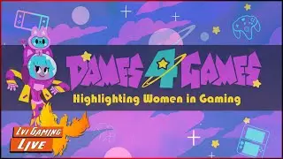Guerrilla Collective: Dames 4 Games: Highlighting Women in Gaming