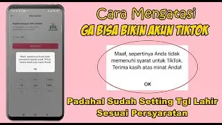 CARA MENGATASI TIDAK BISA MEMBUAT AKUN MAAF SEPERTINYA ANDA TIDAK MEMENUHI SYARAT UNTUK TIKTOK