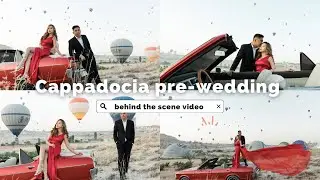 Turkiye behind the scene , cappadocia pre-wedding session