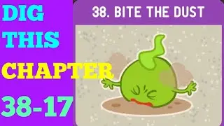 DIG THIS (DIG IT) LEVEL 38-17  [BITE THE DUST] SOLUTION OR WALKTHROUGH