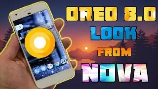Get Android 8.0 Oreo Look, Feel from Nova Launcher - Oreo android(No Root)