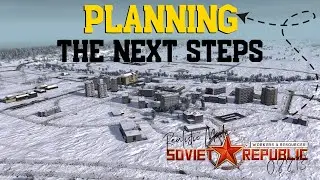 Planning the next steps - Realistic Mode - Workers & Resources: Soviet Republic
