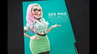 3ds Max Projects: A Detailed Guide to Modeling, Texturing, Rigging, Animation and Lighting