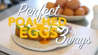 How to make perfectly poached eggs