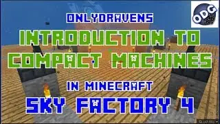 Minecraft - Sky Factory 4 - Introduction to Compact Machines