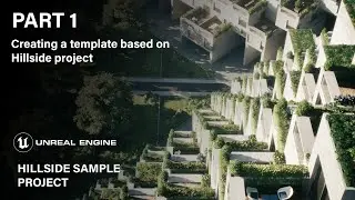 Unreal Engine Hillside Sample Project Series. PART 1: Creating a template based on Hillside project