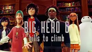 Big Hero 6 | hills to climb