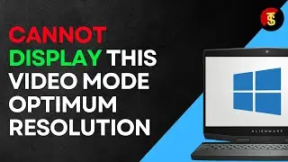 How To Fix Cannot Display This Video Mode Optimum Resolution Error
