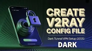 Dark Tunnel VPN V2Ray Setup | Create & Share Locked Config File (2025)
