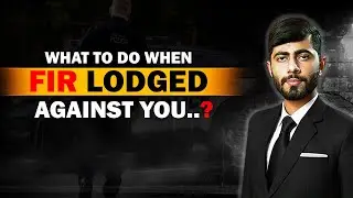 What you should do when FIR is Lodged against you? Next steps