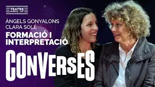 CONVERSES [FORMACIÓ I INTERPRETACIÓ] -ÀNGELS GONYALONS I CLARA SOLÉ- 2023