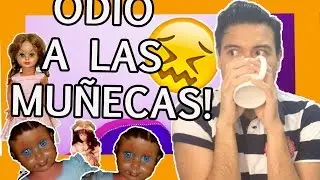 ODIO A LAS MUÑECAS | BAROVIS