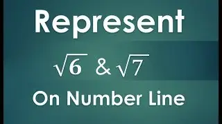 How to Represent Root 6 and Root 7 on Number Line? (Ignore root 3 its root 6)
