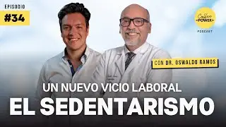 Sedentary Lifestyle, a New Workplace Vice with Dr. Oswaldo Ramos | Episode #34