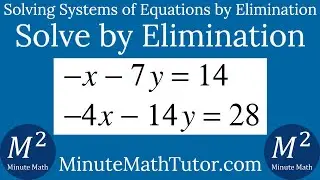 Solve -x-7y=14 and -4x-14y=28 by Elimination