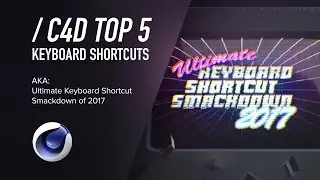 ( / ) C4D | Top 5 Keyboard Shortcuts